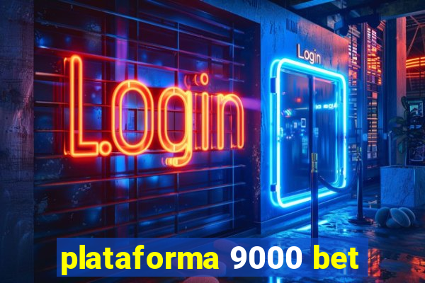 plataforma 9000 bet