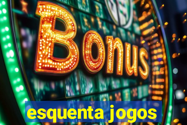 esquenta jogos