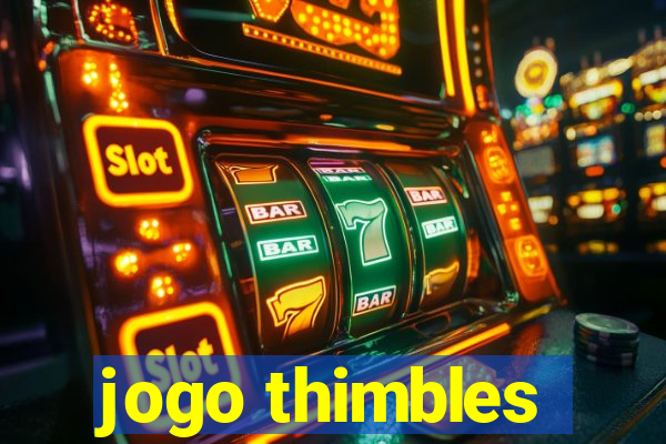 jogo thimbles