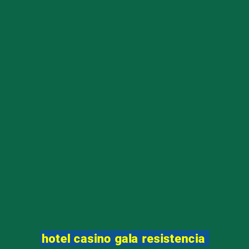 hotel casino gala resistencia