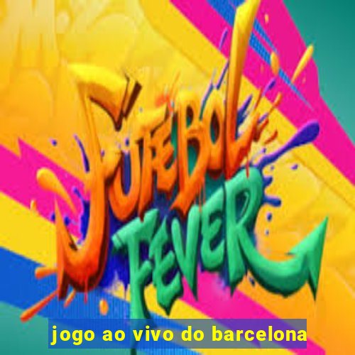 jogo ao vivo do barcelona