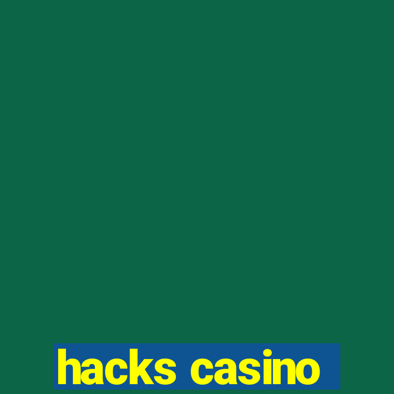 hacks casino