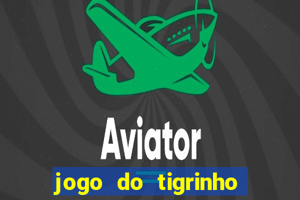 jogo do tigrinho que depositar 1 real