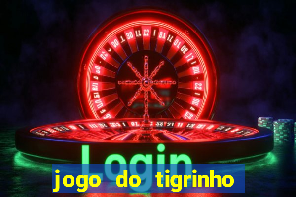 jogo do tigrinho que depositar 1 real