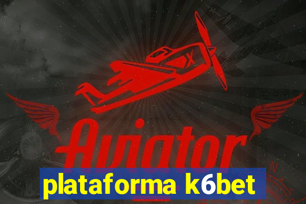 plataforma k6bet