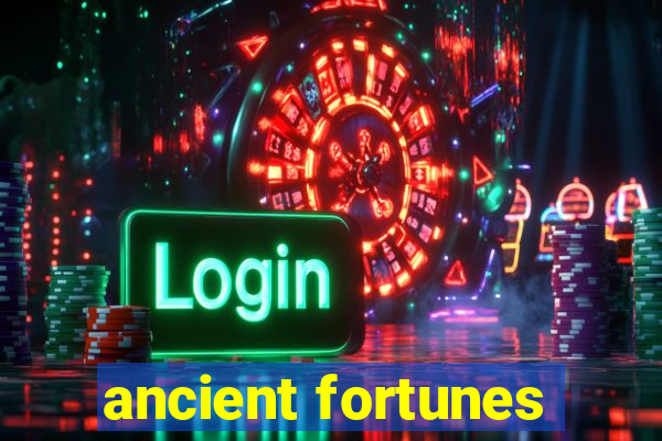 ancient fortunes