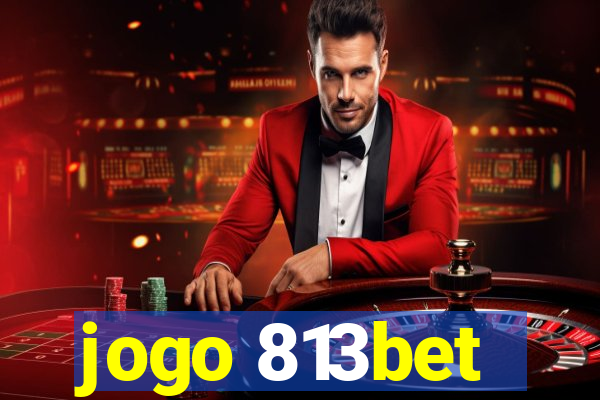 jogo 813bet