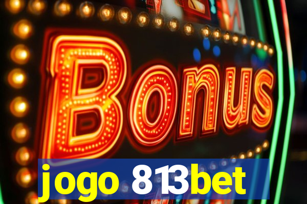 jogo 813bet