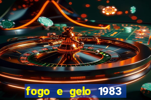 fogo e gelo 1983 dublado download