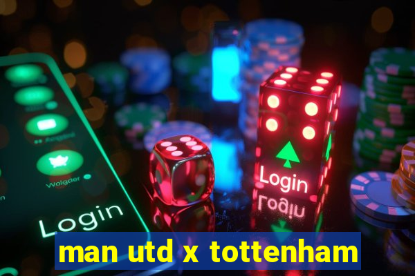 man utd x tottenham