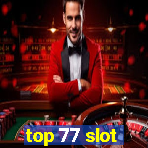 top 77 slot