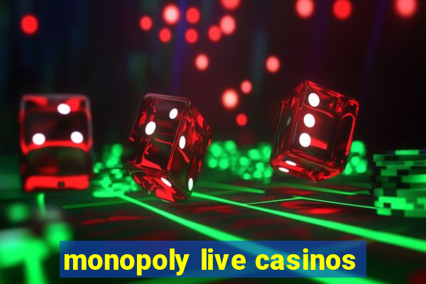 monopoly live casinos