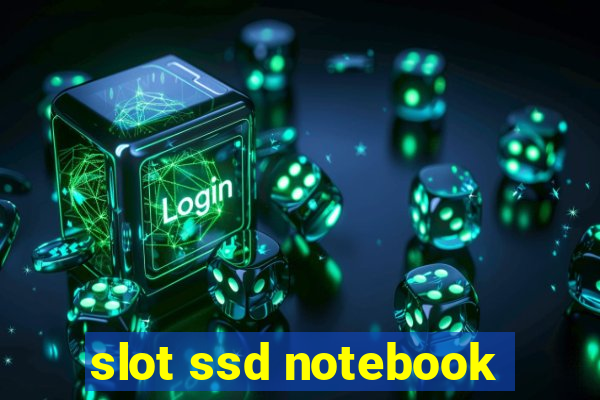 slot ssd notebook