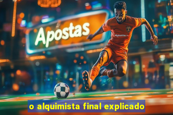 o alquimista final explicado