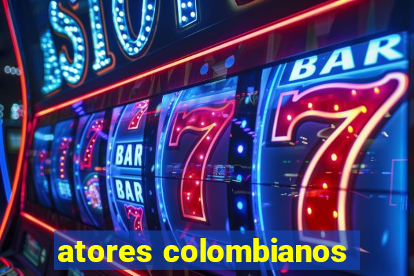 atores colombianos