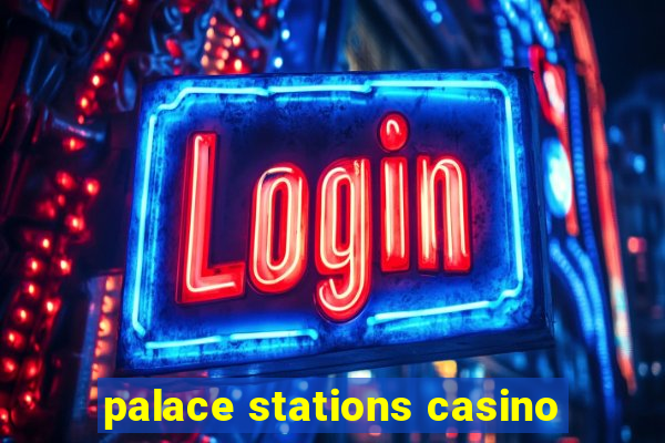 palace stations casino