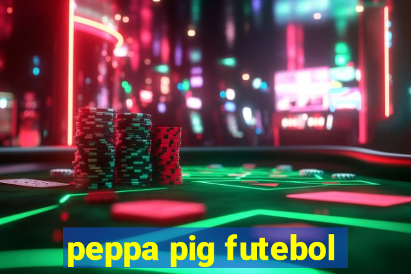 peppa pig futebol