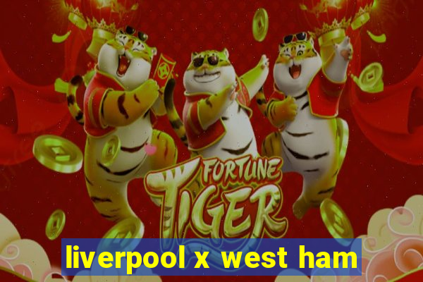 liverpool x west ham