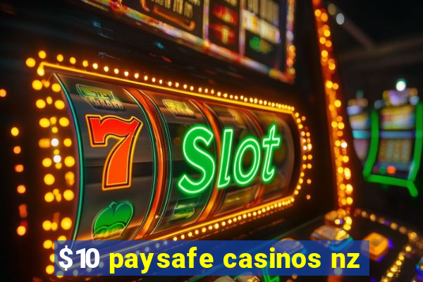 $10 paysafe casinos nz