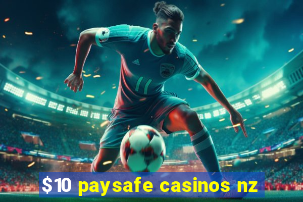 $10 paysafe casinos nz