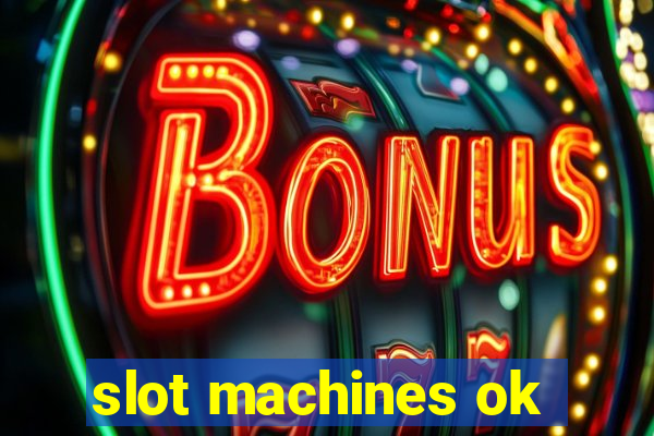 slot machines ok