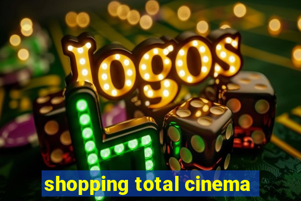 shopping total cinema