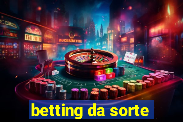 betting da sorte