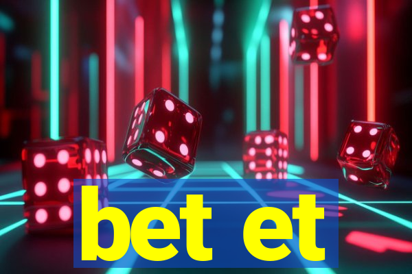 bet et