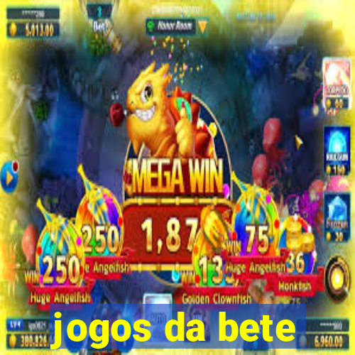 jogos da bete