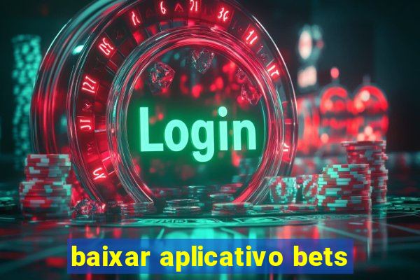 baixar aplicativo bets