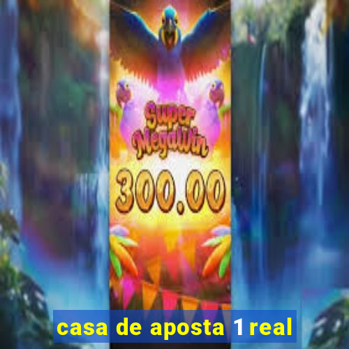 casa de aposta 1 real