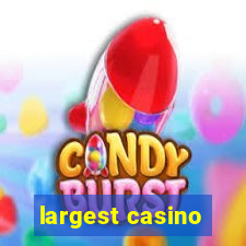 largest casino