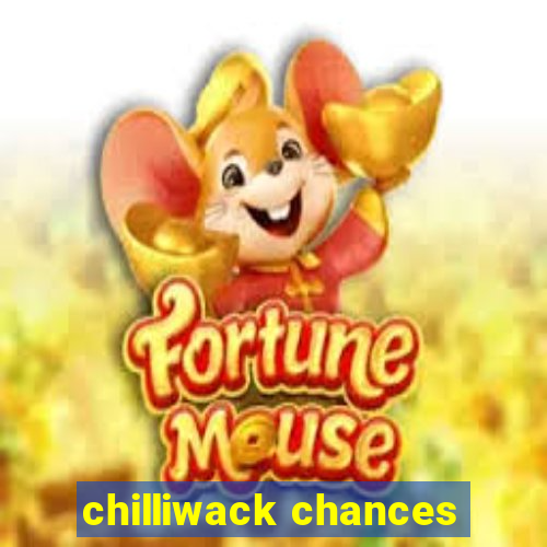 chilliwack chances