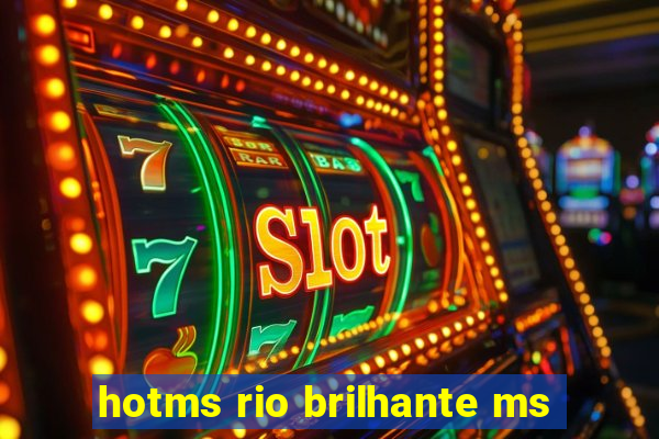 hotms rio brilhante ms