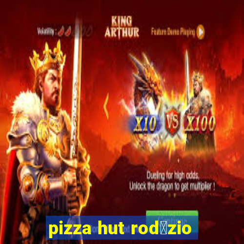 pizza hut rod铆zio