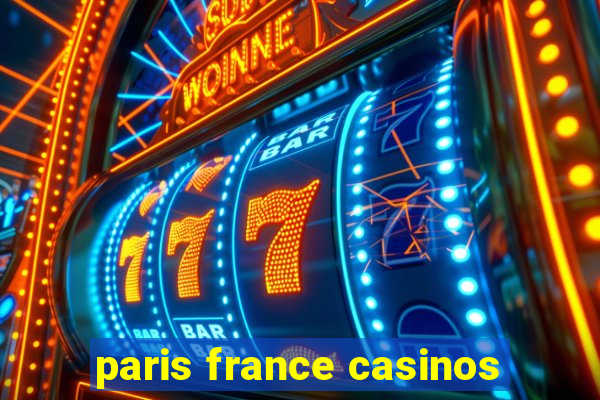 paris france casinos