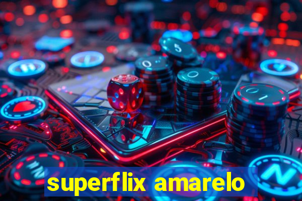 superflix amarelo