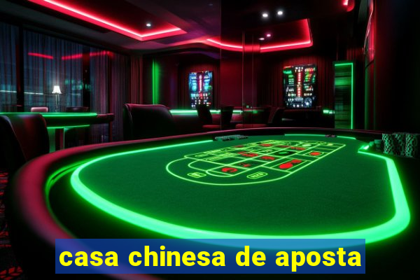 casa chinesa de aposta