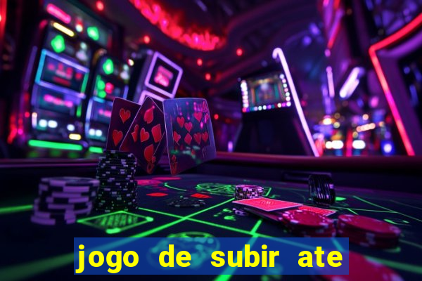 jogo de subir ate o ceu