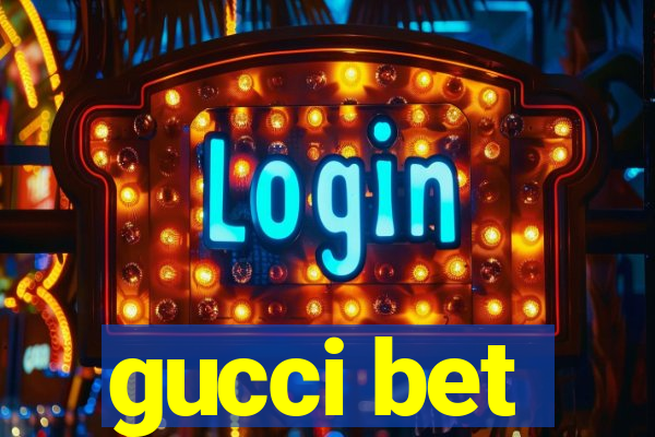 gucci bet