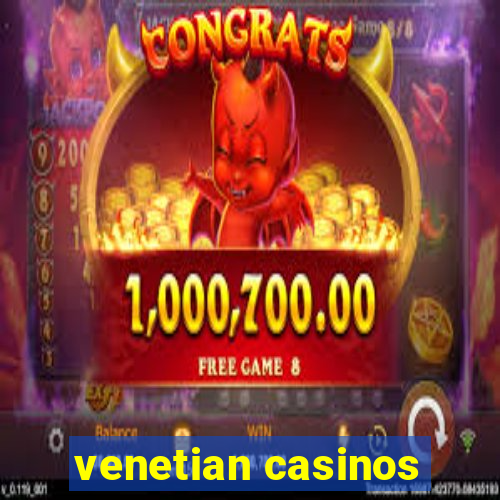 venetian casinos