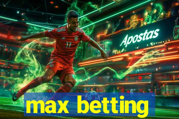 max betting