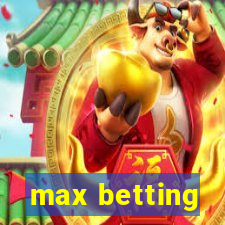 max betting