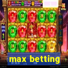 max betting