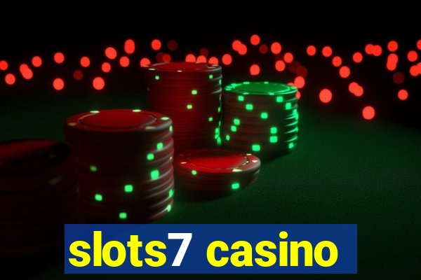 slots7 casino