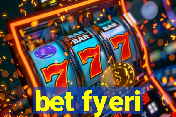 bet fyeri