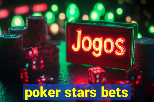 poker stars bets