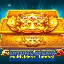 multivideos futebol ao vivo