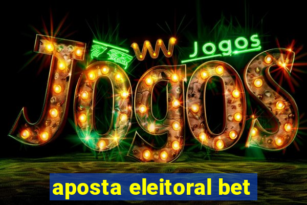 aposta eleitoral bet