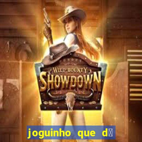 joguinho que d谩 dinheiro de verdade